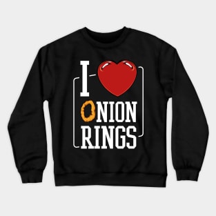 I Love Onion Rings - Vegetable Food Statement Quote Crewneck Sweatshirt